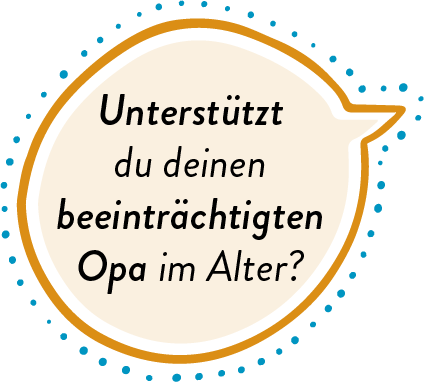 Sprechblase: "Unterstützt du deinen beeinträchtigten Opa im Alter?"