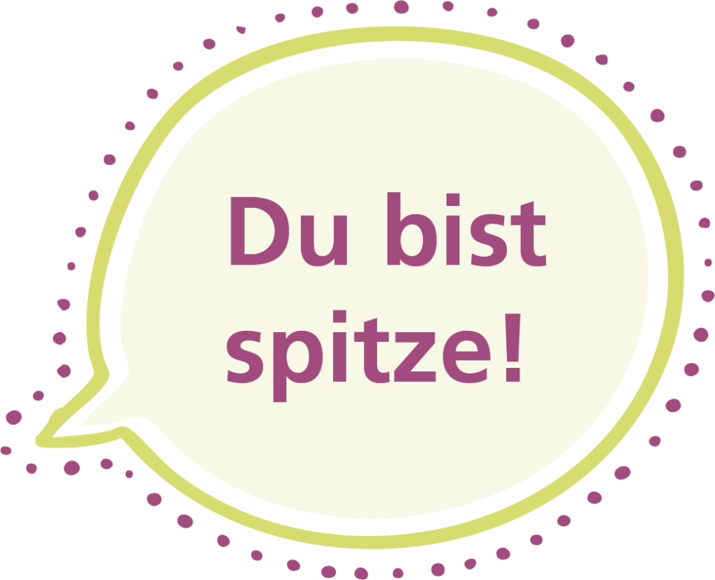 Sprechblase: "Du bist spitze!"